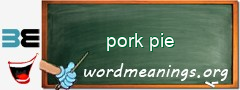 WordMeaning blackboard for pork pie